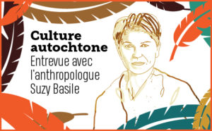 Suzy Basile, anthropologue : le rapport à la nature des autochtones